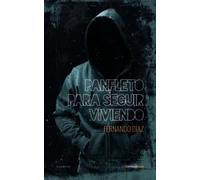 Panfleto para seguir viviendo | Carlos Fernando Díaz Pinto