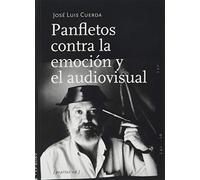 Panfletos contra la emoción y el audiovisual: 91 (Ensayo) [Tapa blanda] Cuerda Martínez, José Luis
