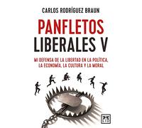 Panfletos liberales V: Mi defensa de la libertad en la política, la economía, la cultura y la moral (Economía y Empresa)
