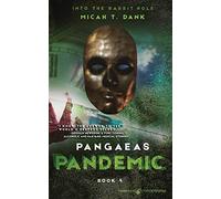 Pangaeas Pandemic: 4 (Into the Rabbit Hole)