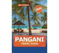 Pangani Travel Guide 2026: Explore Tanzania’s Hidden Coastal Gem, Beaches, Must-Visit Spots, Rich History, Local Culture and Adventures in East Africa