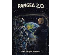 Pangea 2.0: A Speculative Novel of Truth, Transparency, and Humanity’s Awakening (The Truth Archives)