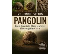 PANGOLIN: "From Forests to Black Markets: The Pangolin Crisis”