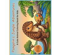 Pangolin’s Jungle Adventures: A Cute Animal Coloring Book for Kids Ages 4-8 with Simple, Thick-Line Pangolin Illustrations