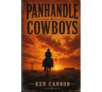 Panhandle Cowboys: Texas Panhandle western. The frontier is unforgiving, and every decision carries the weight of life and death.