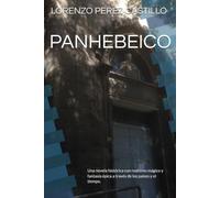 PANHEBEICO: Una novela histórica con realismo mágico y fantasía epica a través de los paises y el tiempo.
