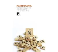Panhispania: Visita guiada por un país que nunca existió: 453 (Investigación y Debate)