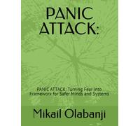 PANIC ATTACK:: PANIC ATTACK: Turning Fear into Framework for Safer Minds and Systems