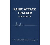 Panic Attack Tracker for Adults: A Pocket-Sized CBT-Based Anxiety Logbook to Track Symptoms, Triggers & Recovery Patterns