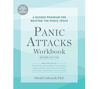 Panic Attacks Workbook: Second Edition: A Guided Program for Beating the Panic Trick, Fully Revised and Updated (Panic Attacks 2nd Edition)