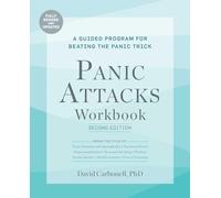 Panic Attacks Workbook: Second Edition: A Guided Program for Beating the Panic Trick, Fully Revised and Updated (Panic Attacks 2nd Edition)