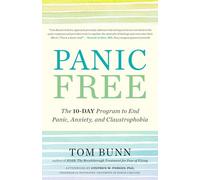Panic Free: The Ten-Day Program to End Panic, Anxiety, and Claustrophobia