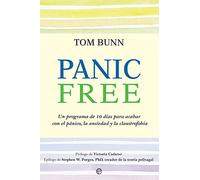 Panic free: Un programa de 10 días para acabar con el pánico, la ansiedad y la claustrofobia (Psicología y salud)