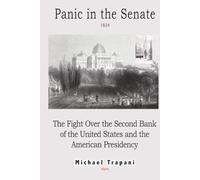 Panic in the Senate: The Fight Over the Second Bank of the United States and the American Presidency