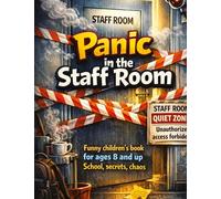 Panic in the staff room: Funny children's book for ages 8 and up | School, secrets, chaos