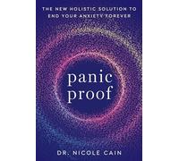 Panic Proof: The New Holistic Solution to End Your Anxiety Forever
