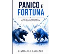 Panico e Fortuna: Le sfide e le opportunità per l'investitore consapevole