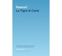 Panico!! La tigre di carta: Uno psichiatra vi racconta quello che nessuno vi ha mai spiegato sugli attacchi di panico