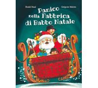 Panico nella fabbrica di Babbo Natale. Ediz. illustrata (ÀncoraWow)