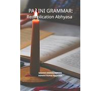 Panini Grammar: Reduplication Abhyasa (Advanced Sanskrit Grammar for the Serious Seeker)