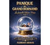 Panique au Grand-Bornand [EDITION COLLECTOR]: La Famille Blanc-Praz - Un cosy mystery déjanté en plein cœur des Alpes françaises ! Un hôtel, une ... et une bonne odeur de fondue savoyarde.