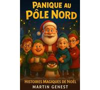Panique au Pôle Nord: Histoires magiques de Noël