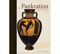 PANKRATION - AN OLYMPIC COMBAT SPORT, VOLUME I: An Illustrated Reconstruction: 1
