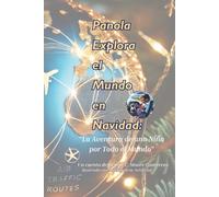 Panola Explora el Mundo en Navidad:: "La Aventura de una Niña por Todo el Mundo"