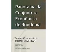 Panorama da Conjuntura Econômica de Rondônia: Setores, Crescimento e Desafios (2009-2024)