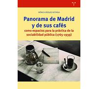 Panorama de Madrid y de sus cafés como espacios para la práctica de la sociabilidad pública (1765-1939): 388 (Biblioteconomía y Administración Cultural)