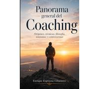 Panorama general del Coaching: Orígenes, técnicas, filosofía, tensiones y controversias