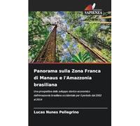 Panorama sulla Zona Franca di Manaus e l'Amazzonia brasiliana: Una prospettiva dello sviluppo storico-economico dell'Amazzonia brasiliana occidentale per il periodo dal 2002 al 2014