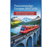 Panoramazüge Europas 2025/2026: Top-Bahnreise durch die Schweiz, Österreich, Norwegen und Italien