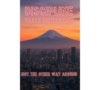 Panoramic Tokyo sunset 6 x 9 in. and 110 pages: , Discipline beats motivation, not the other way around” Panoramic Tokyo sunset 6 x 9 in. and 110 ... notebook for school, work or private use.