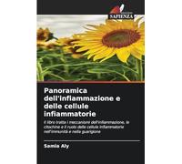 Panoramica dell'infiammazione e delle cellule infiammatorie: Il libro tratta i meccanismi dell'infiammazione, le citochine e il ruolo delle cellule infiammatorie nell'immunità e nella guarigione