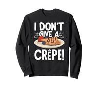 Panqueques I Don't Give A Crêpe Humor audaz Sudadera