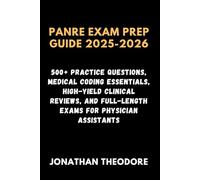 PANRE EXAM PREP GUIDE 2025-2026: 500+ Practice Questions, Medical Coding Essentials, High-Yield Clinical Reviews, and Full-Length Exams for Physician Assistants