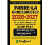 PANRE-LA GRADEBOOSTER 2026-2027: 1000+ Practice Questions, Quarter-by- Quarter PANRE-LA Strategy, Mixed-Block Drills, One-Pagers, and 5 Full PANRE ... Aligned to the 2023 NCCPA Study Materials.