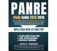 PANRE Study Guide 2025-2026: All-in-One Exam Prep for the Physician Assistant National Recertifying Exam with Comprehensive Review, 1500 Practice Questions, and 10 Full-Length Practice Tests