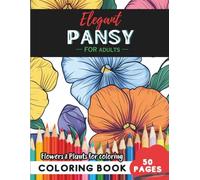Pansy Coloring Book for Adults: 50 pages for a journey into botanical serenity