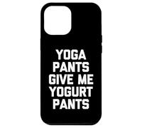 Pantalones de yoga Give Me Yogurt Pants - Funny Saying Sarcastic Men Carcasa para iPhone 12 Pro Max