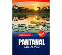 Pantanal Guía de viaje 2026: Explore la vida silvestre de Brasil, las maravillas naturales, el destino principal, los consejos de expertos y la aventura