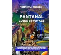 Pantanal Guide de voyage 2026: Votre compagnon ultime : découvrez des joyaux cachés, embrassez la culture locale et vivez des aventures inoubliables