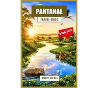 Pantanal Travel Guide 2026-2027: Wildlife Safaris, Birdwatching, and Adventure Routes Across Brazil’s Great Wetland