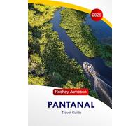 Pantanal Travel Guide 2026: Explore Brazil's Hidden Paradise, Eco-Tours, Local Culture, Adventures, Foods, Wildlife, with Perfect Itineraries