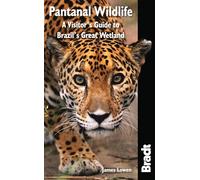 Pantanal Wildlife: A Visitor's Guide to Brazil's Great Wetland (Bradt Travel Guides (Wildlife Guides)) [Idioma Inglés]