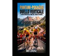 Pantani - Pogačar: Duello Verticale: L'Epica Sfida sulle Cime del Tour de France