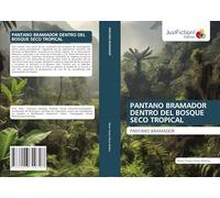 PANTANO BRAMADOR DENTRO DEL BOSQUE SECO TROPICAL: PANTANO BRAMADOR
