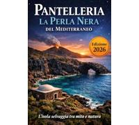 Pantelleria: La Perla Nera del Mediterraneo (Sicilia da Sogno: Le Mete Imperdibili per un'Estate da Vivere)