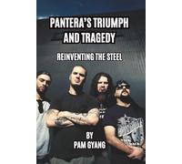 PANTERA’S TRIUMPH AND TRAGEDY: REINVENTING THE STEEL
